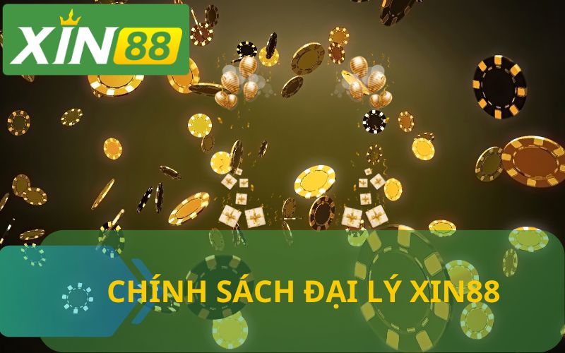 CHÍNH SÁCH ĐẠI LÝ HOA HỒNG XIN88