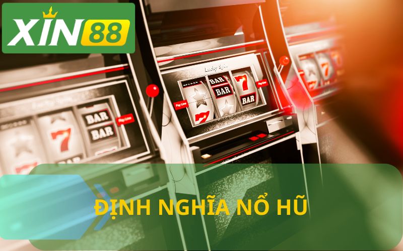 ĐỊNH NGHĨA NỔ HŨ LÀ GÌ