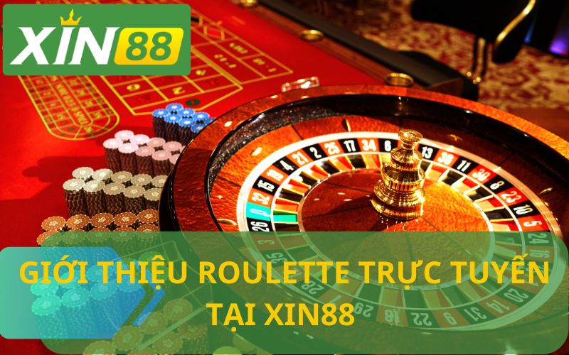 GIỚI THIỆU ROULETTE TẠI XIN88