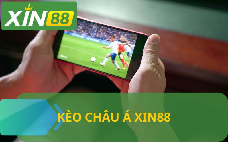 KÈO CHÂU Á XIN88