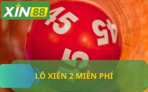 LÔ XIÊN 2 MIỄN PHÍ XIN88