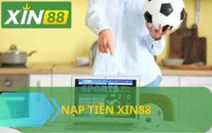 HƯỚNG DẪN NẠP TIỀN XIN88