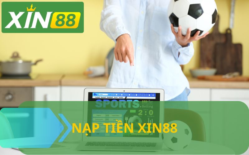 HƯỚNG DẪN NẠP TIỀN XIN88