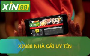 NHÀ CÁI UY TÍN XIN88