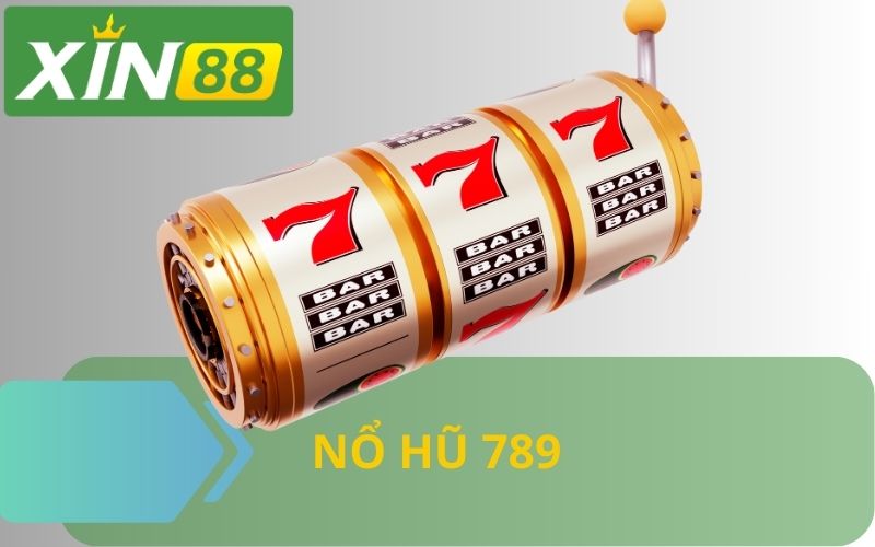 GAME NỔ HŨ 789 TẠI XIN88