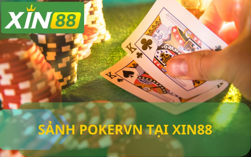 GIỚI THIỆU SẢNH POKERVN TẠI NHÀ CÁI XIN88