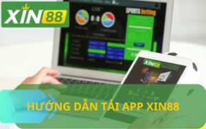 HƯỚNG DẪN TẢI APP XIN88